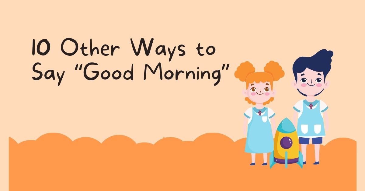 10 Other Ways to Say “Good Morning”