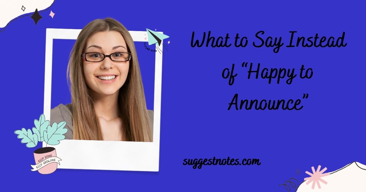 What to Say Instead of “Happy to Announce”