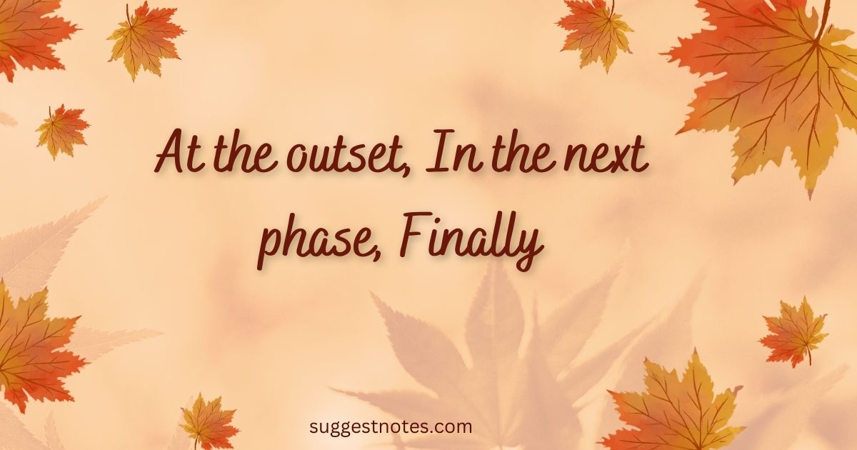 At the outset, In the next phase, Finally