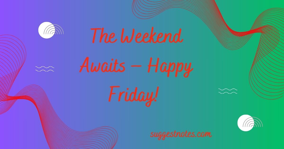 The Weekend Awaits – Happy Friday! 