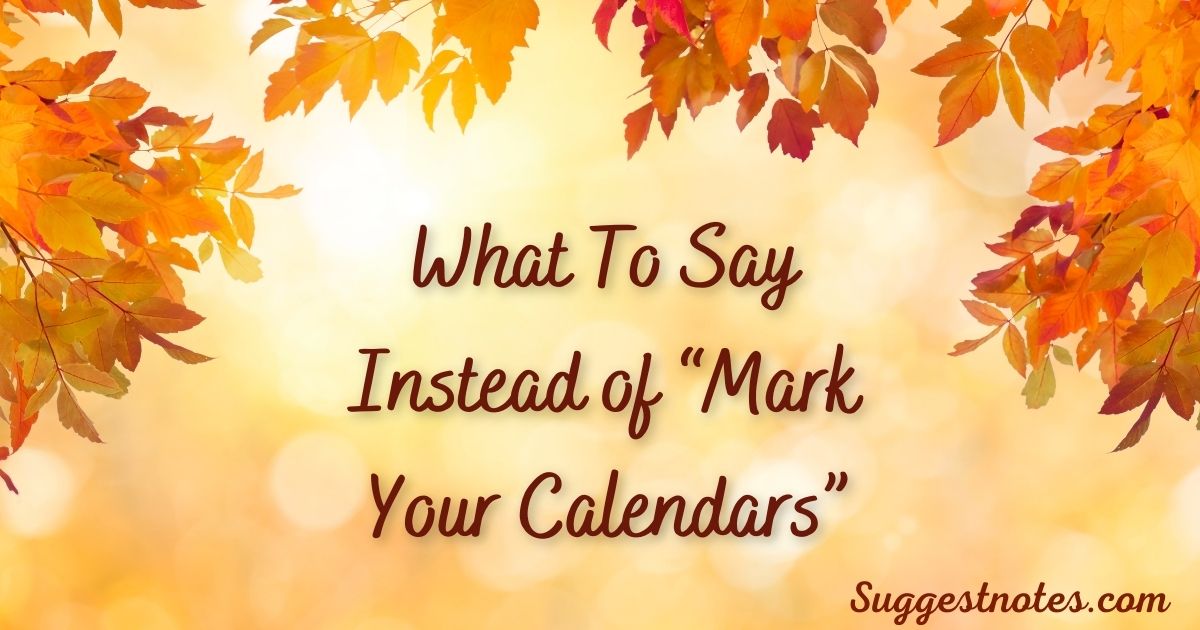 What To Say Instead of “Mark Your Calendars”