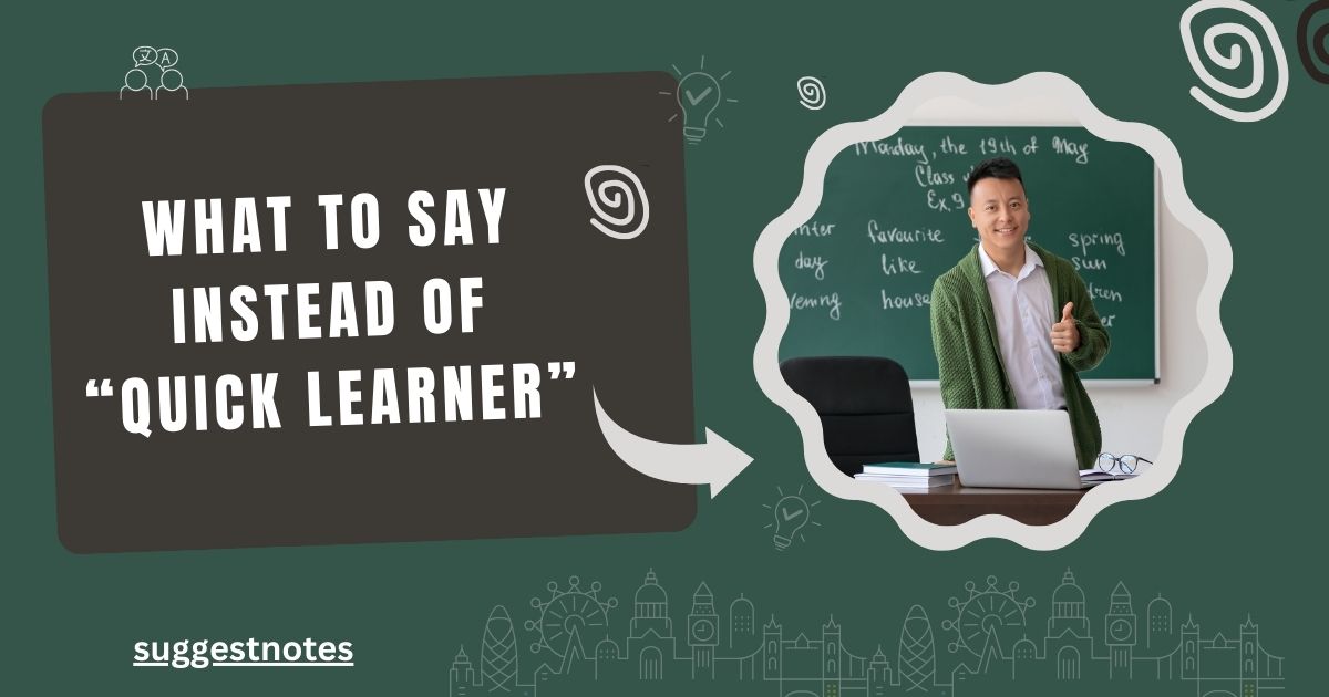 What To Say Instead of “Quick Learner”