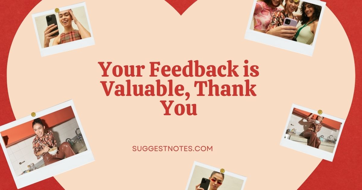 Your Feedback is Valuable, Thank You