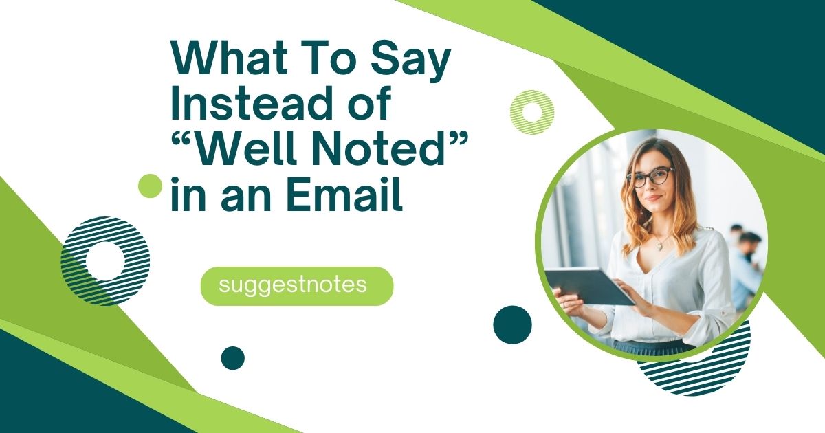 What To Say Instead of “Well Noted” in an Email